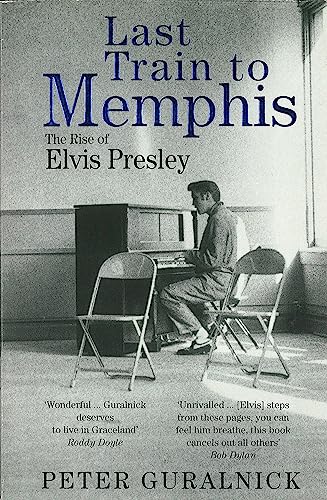 Last Train To Memphis: The Rise of Elvis Presley - 'The richest portrait of Presley we have ever had' Sunday Telegraph von ABACUS